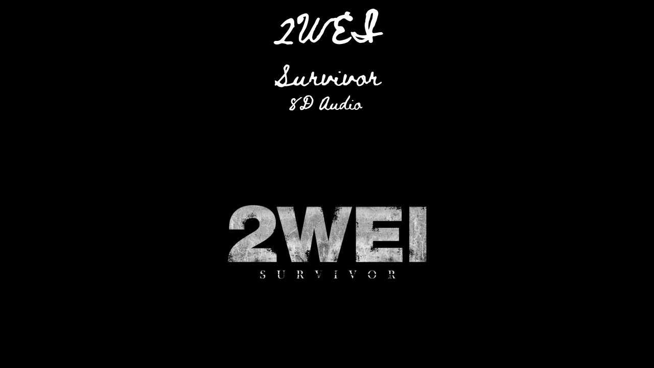 | 2WEI - Survivor &bull; 8d Audio |