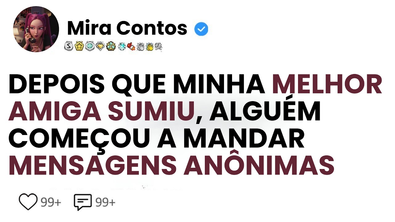 [HISTÓRIA COMPLETA] Depois que minha melhor amiga sumiu, alguém começou a me mandar mensagens.