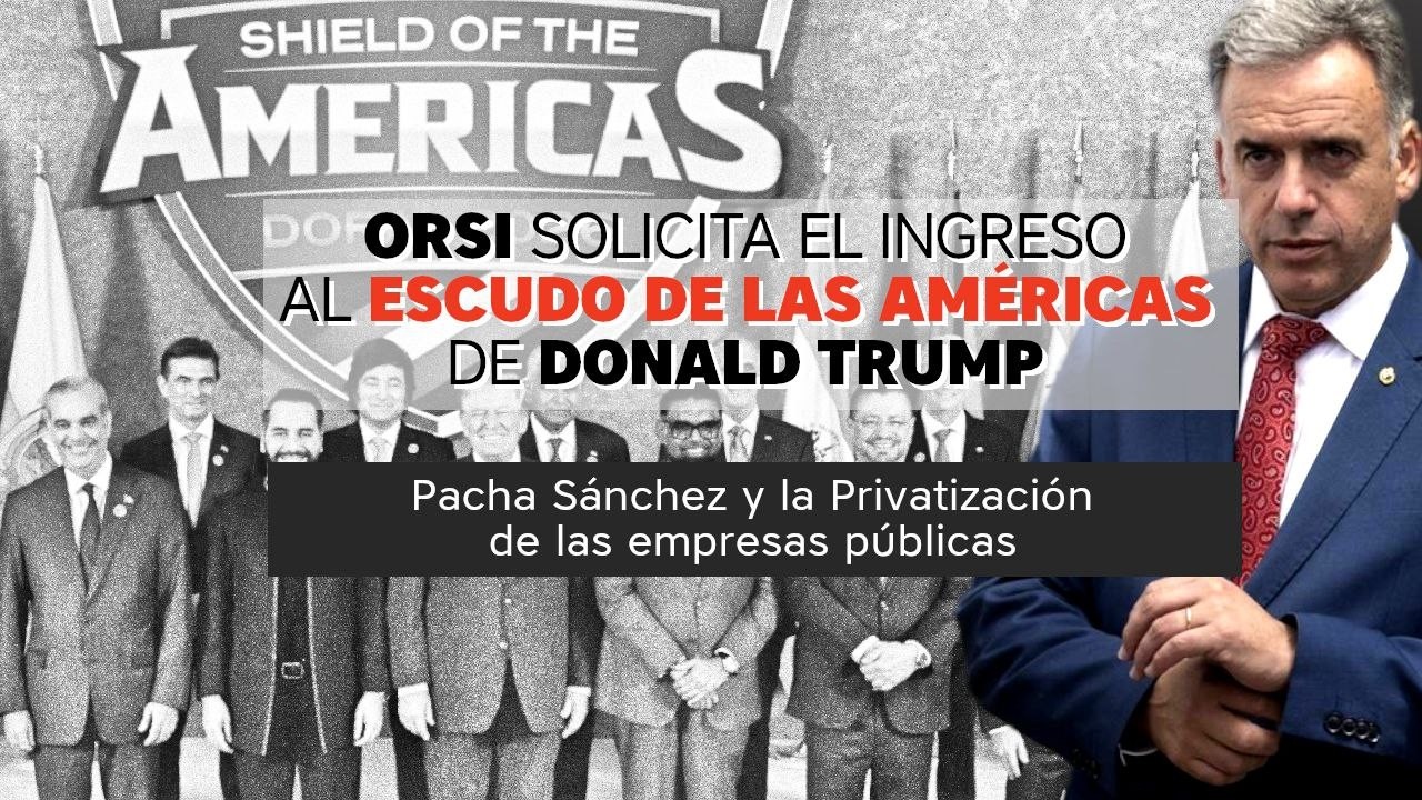 Orsi se candidatea a protectorado yanqui - Pacha Sánchez quiere privatizar las empresas estatales