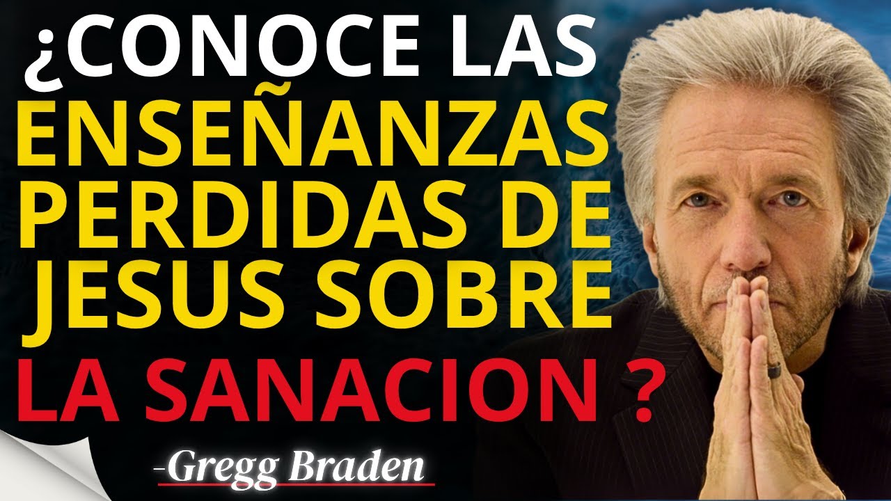 Las Enseñanzas Perdidas de Jesús sobre los Poderes Ocultos de Sanación  | Gregg Braden
