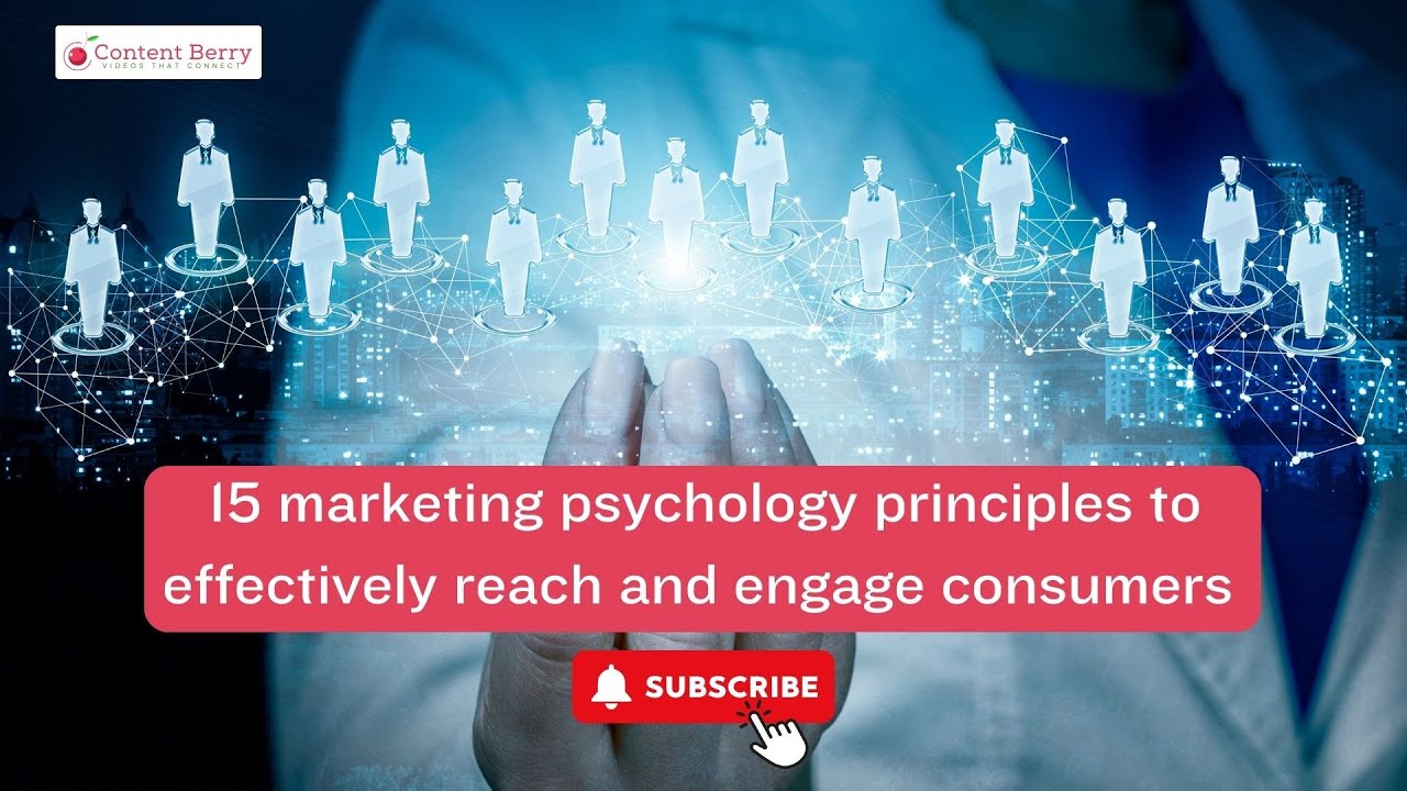 15 marketing psychology principles to effectively reach and engage consumers