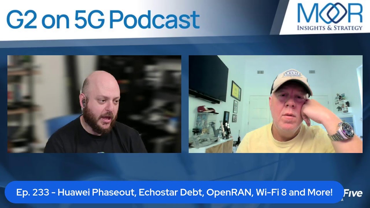 The G2 on 5G Podcast: Ep 233 - Huawei, Echostar, OpenRAN, Wi-Fi 8