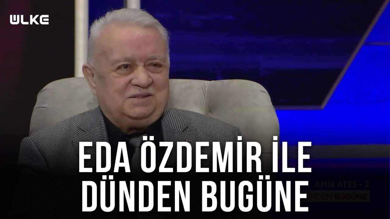 Eda &Ouml;zdemir ile D&uuml;nden Bug&uuml;ne - Amir Ateş-2 | 2 Ekim 2021