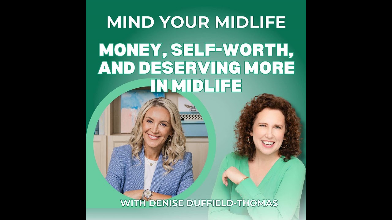 65. Money, Self-Worth, and Deserving More in Midlife, with Denise Duffield-Thomas