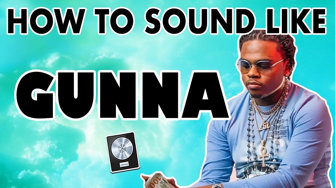 How to Sound Like GUNNA - 