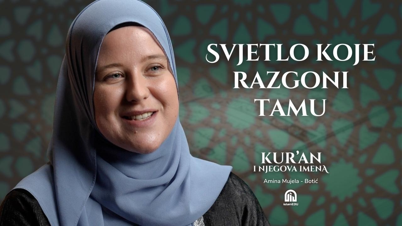 Nūr: Kur’an kao svjetlo | Amina Mujela-Botić│Kur'an i njegova imena | E08