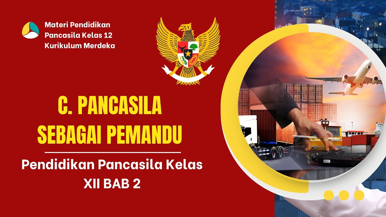 Materi Pendidikan Pancasila Kelas 12 BAB 2 || C. Pancasila Sebagai Pemandu