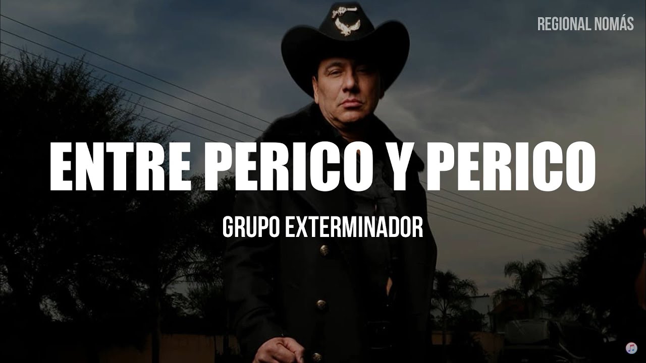 Grupo Exterminador - Entre Perico Y Perico (LETRA)