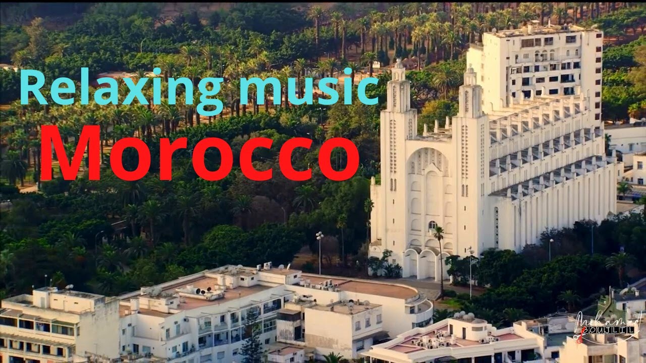 Beautiful Morocco - Relaxing Music of Morocco Chill out & Traditional Music