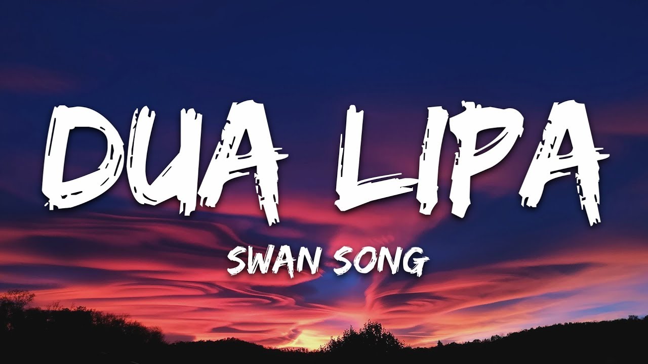 Dua Lipa - Swan Song (Lyrics)
