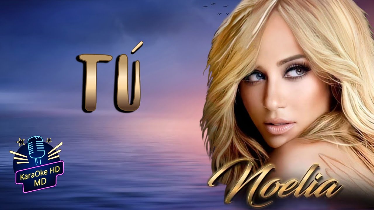 TÚ - NOELIA (KaraOke HD) ORIGINAL