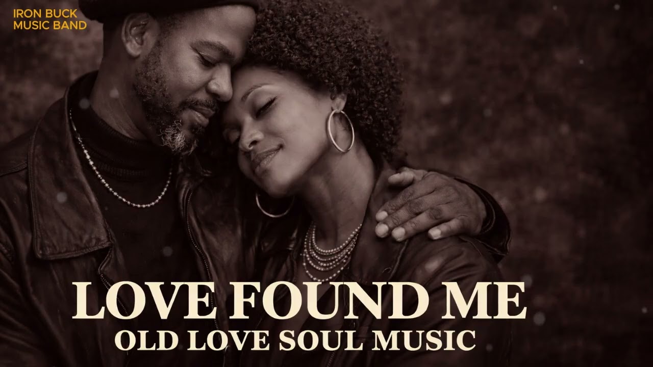 🎶Love Found Me | Old Love Soul Music For Maximum Relaxation🎶