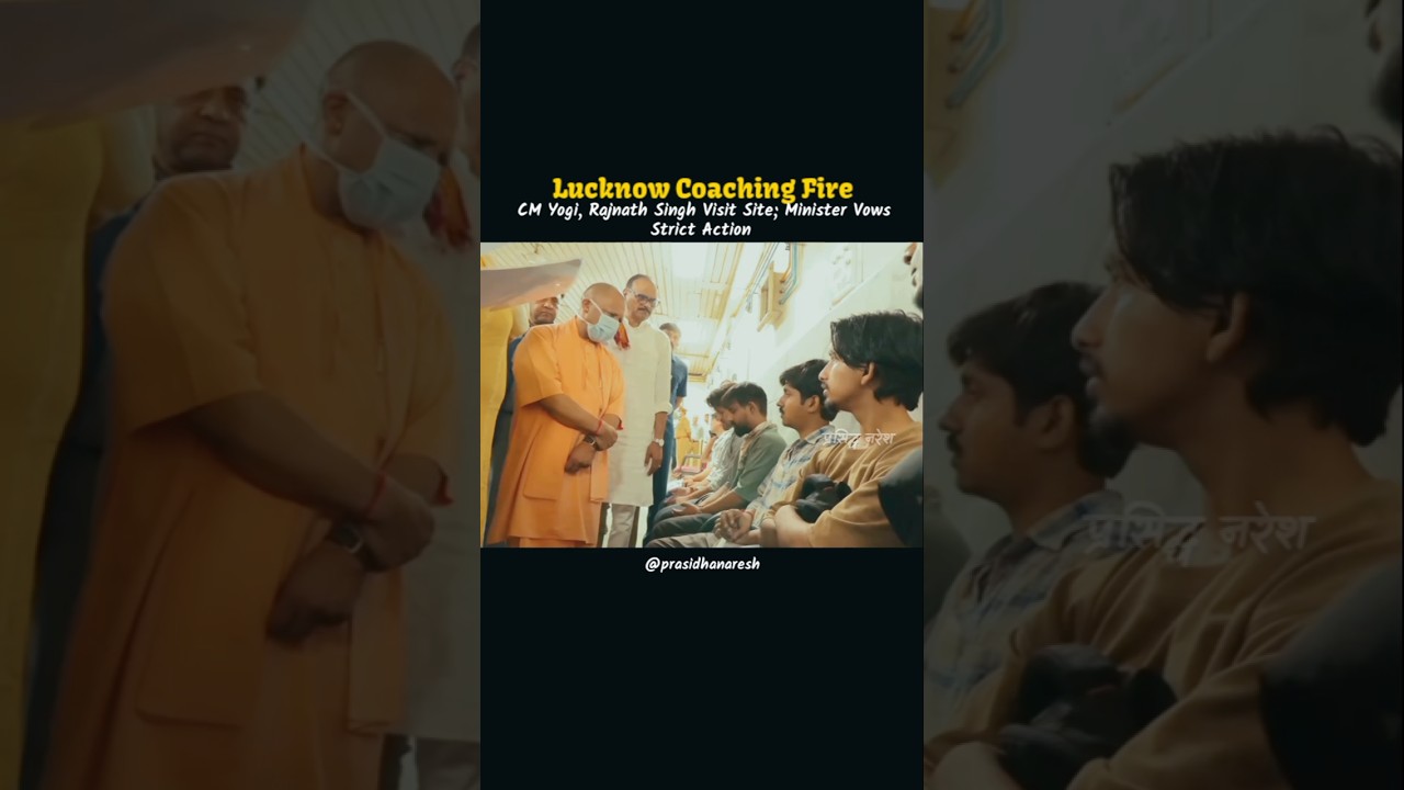 Lucknow Coaching Fire - CM Yogi, Rajnath Singh Visit Site; Minister Vows Strict Action