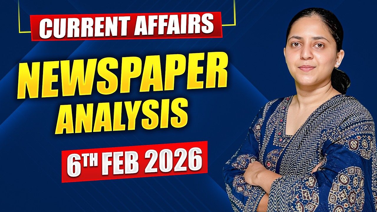 Daily Current Affairs for UPSC & State PSCs | 6th February 2026