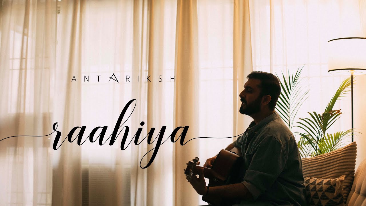 Antariksh - Raahiya feat. Abhay Sharma & Gaurav Chintamani | Official Music Video 2020