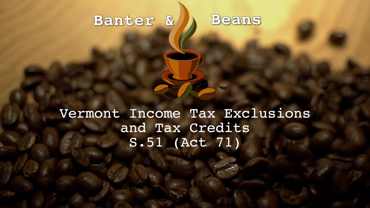 Banter & Beans: Vermont Income Tax Relief (Act 71)