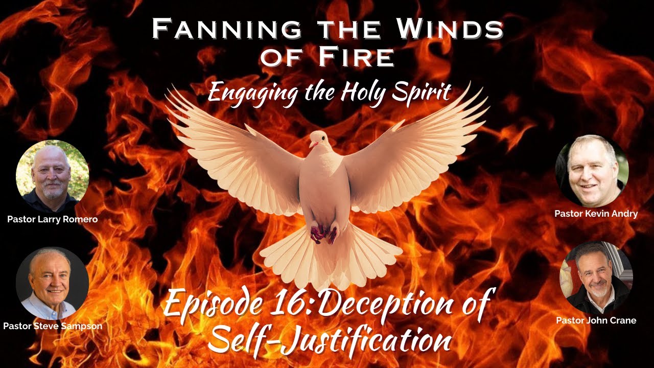 Fanning the Winds of Fire - 16 - Deception of Self-Justification