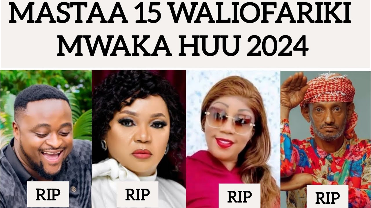 Watu Maarufu 15 Waliofariki Dunia Mwaka Huu 2024. RIP Our Beloved