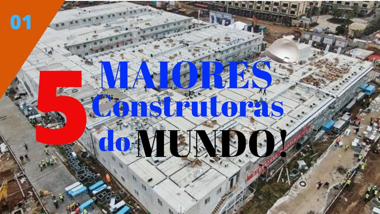 As 5 Maiores Construtoras do Mundo - Curiosidades da Engenharia