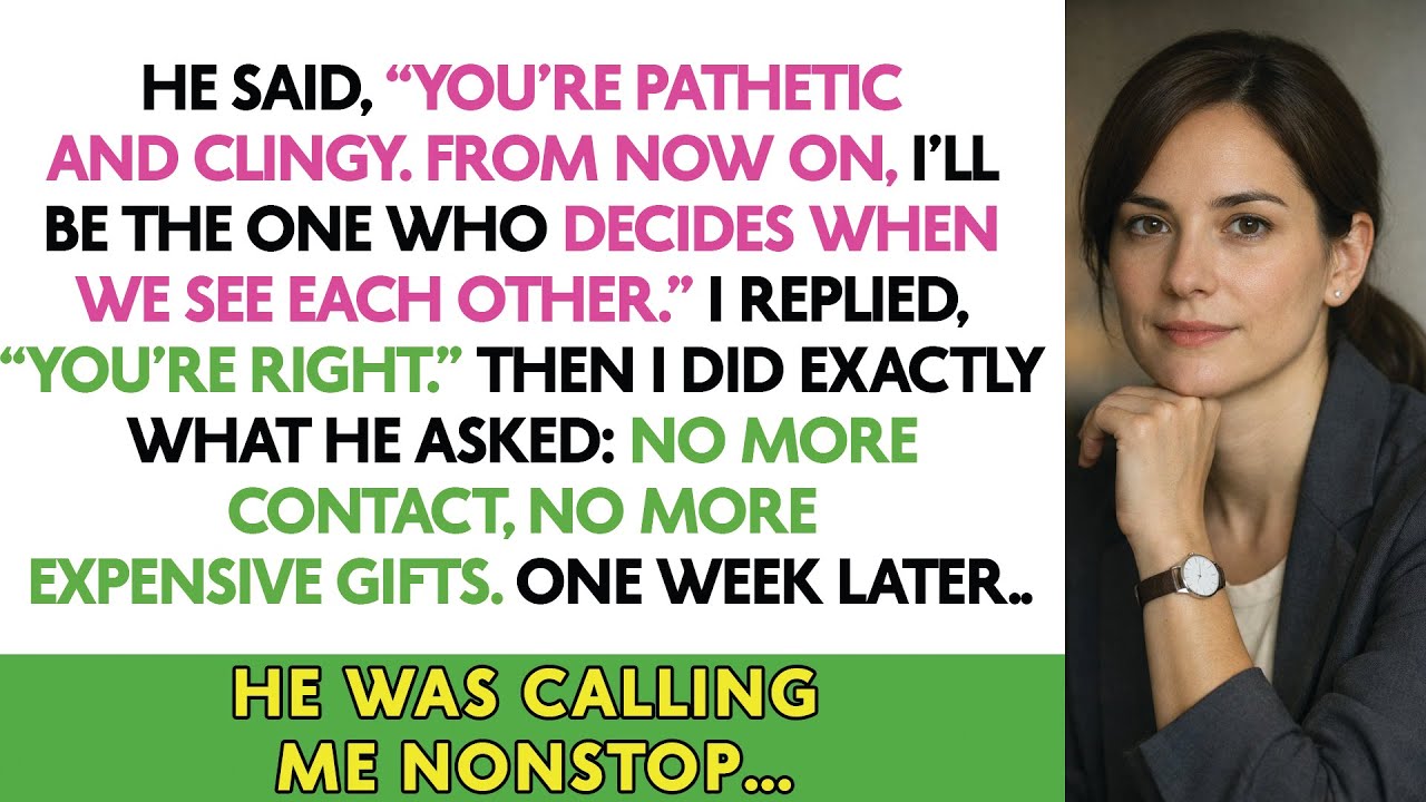 He Said, “You’re Pathetic And Clingy. From Now On, I’ll Be The One Who Decides When We See Each...