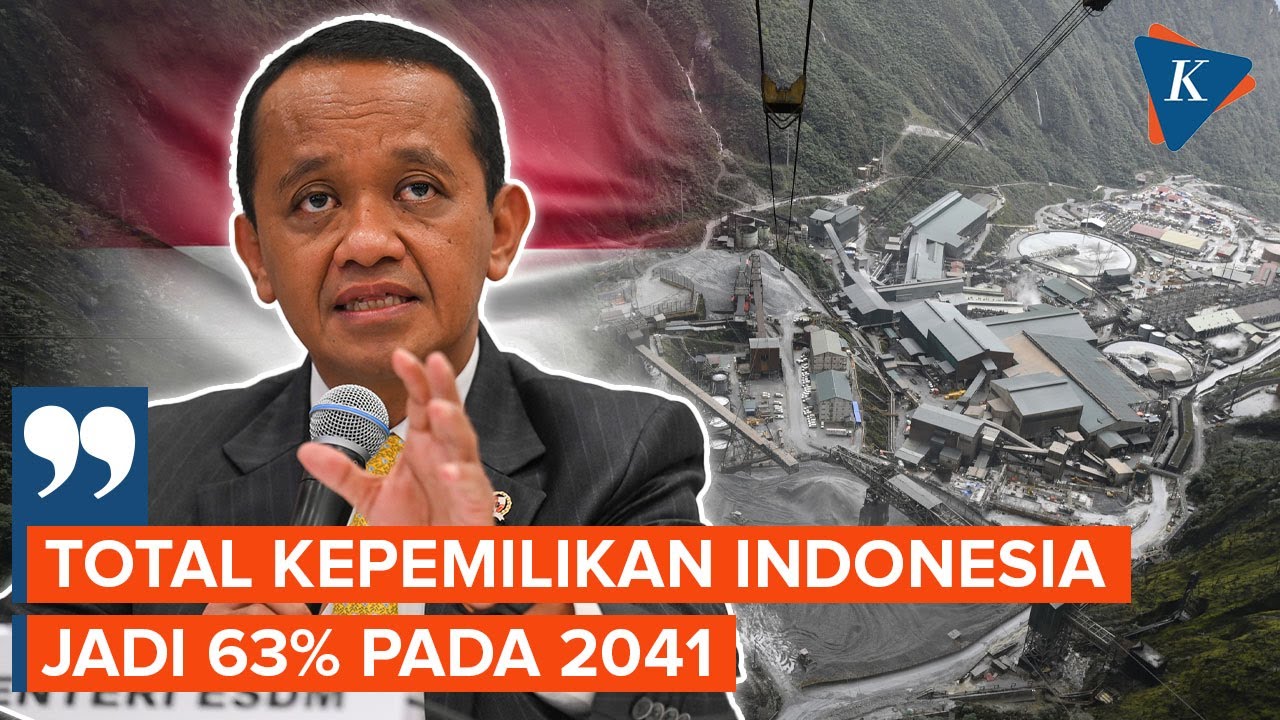 Menteri Bahlil Pastikan Saham Indonesia di Freeport Tambah Jadi 63 Persen pada 2041