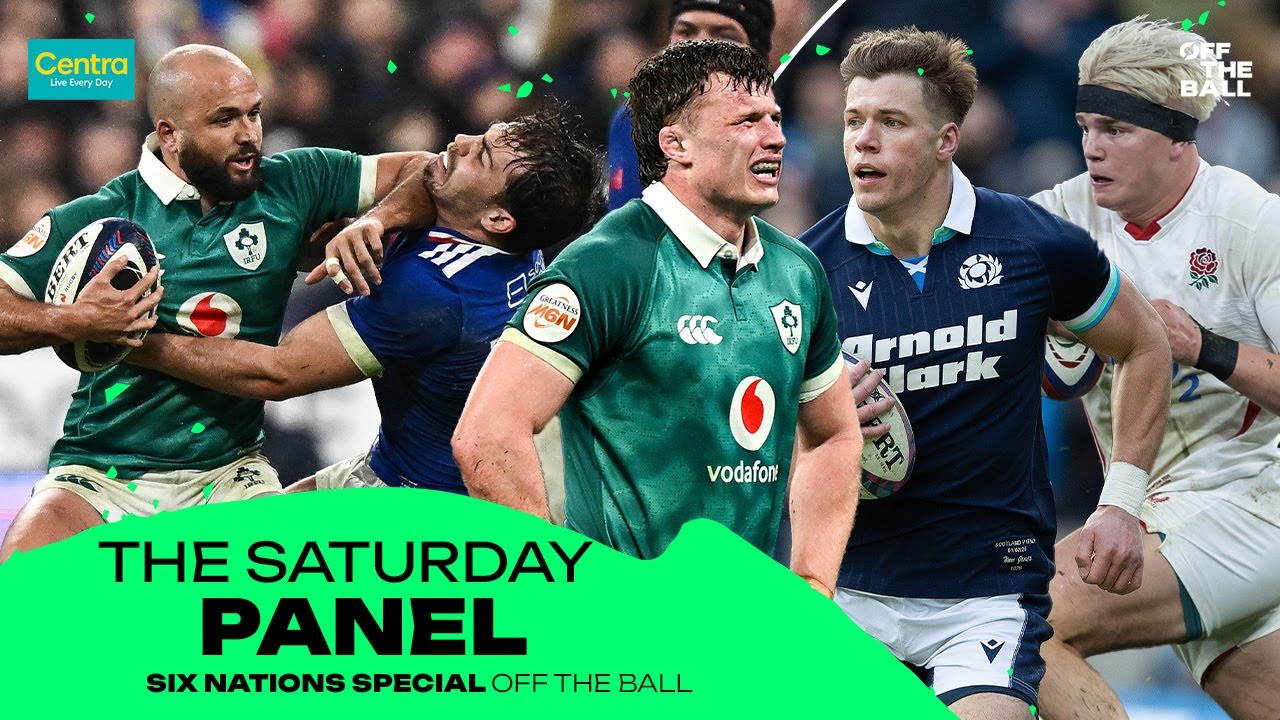 THE SATURDAY PANEL: Where are Ireland after Thursday’s defeat in Paris? | SIX NATIONS SPECIAL