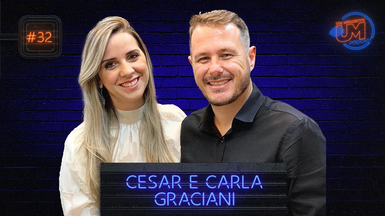 Cesar e Carla Graciani | Um Momento Podcast - EP #32