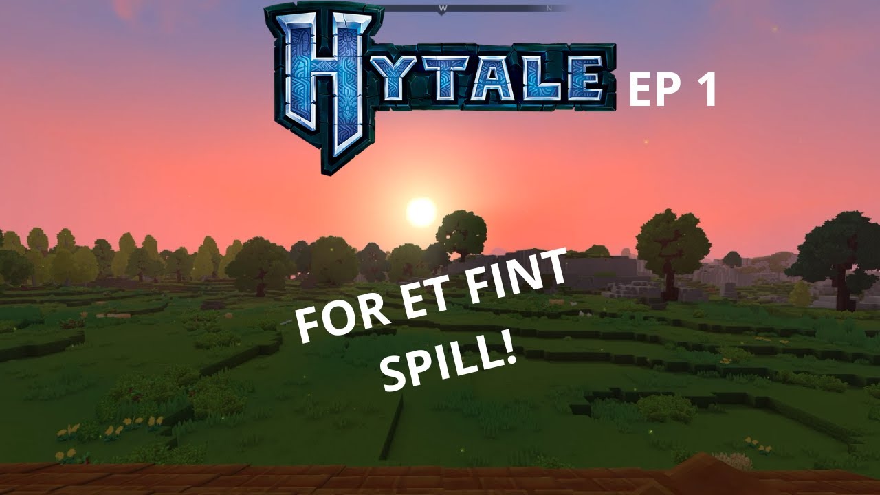 Ny begynnelse!! :  Hytale EP 1