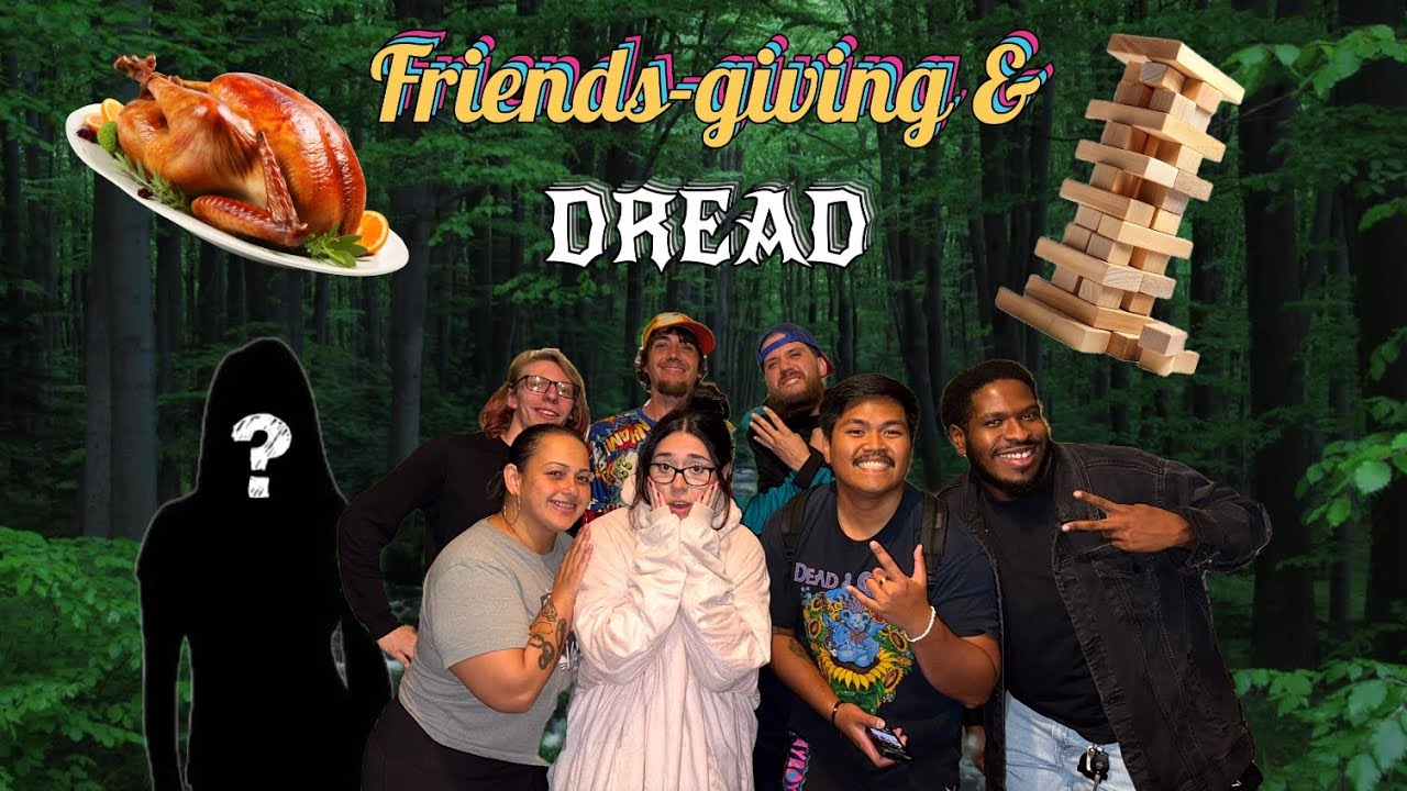 DND4FRIENDS-GIVING | We play DREAD for the FIRST TIME!!!