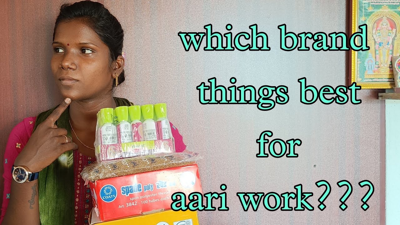 || aari work things best brand detailed explanation || #aariwork  #aariworkbestthings #aari
