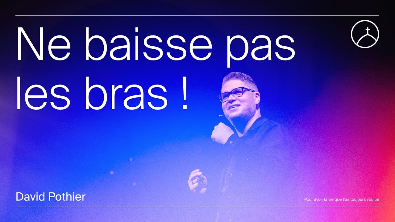 Ne baisse pas les bras | David Pothier