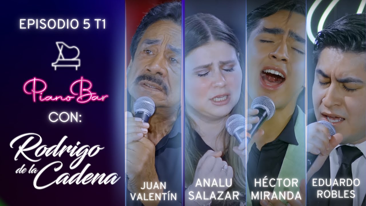 JUAN VALETIN - ANALU SALAZAR - HECTOR MIRANDA - EDUARDO ROBLES | PIANO BAR | T01 E05