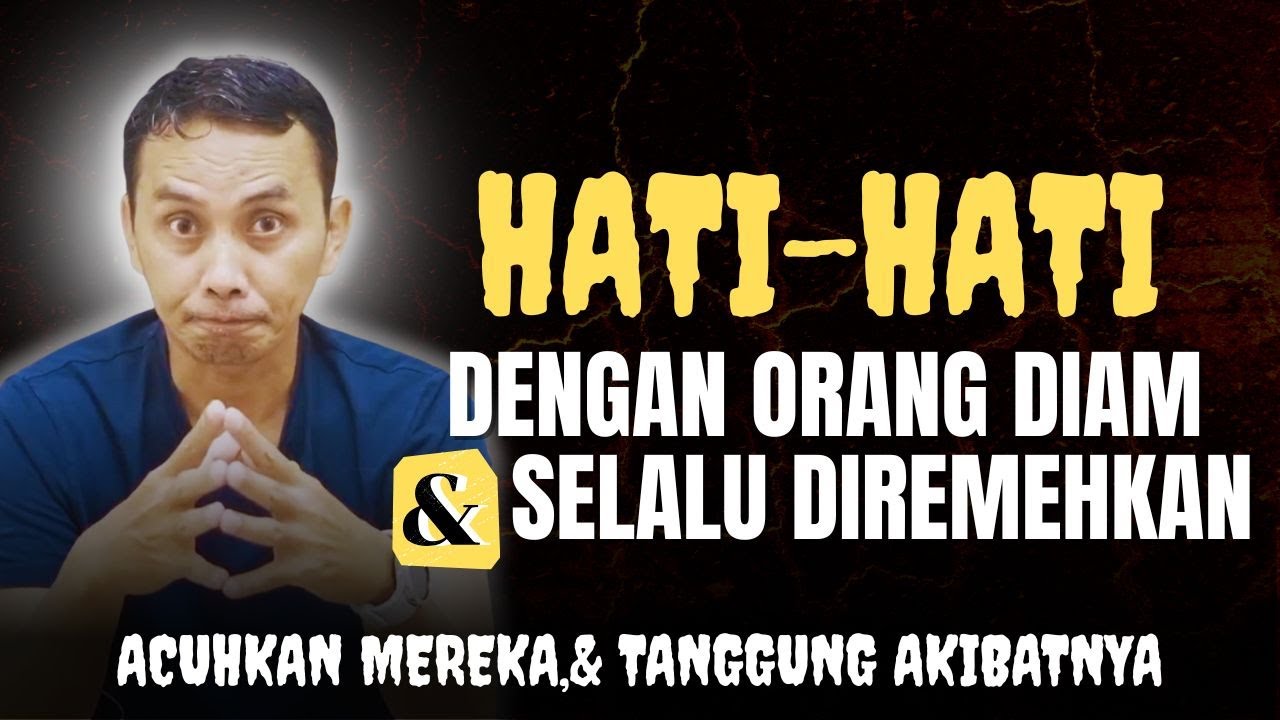 HATI-HATI DENGAN ORANG DIAM DAN DIREMEHKAN || MOTIVASI HIDUP