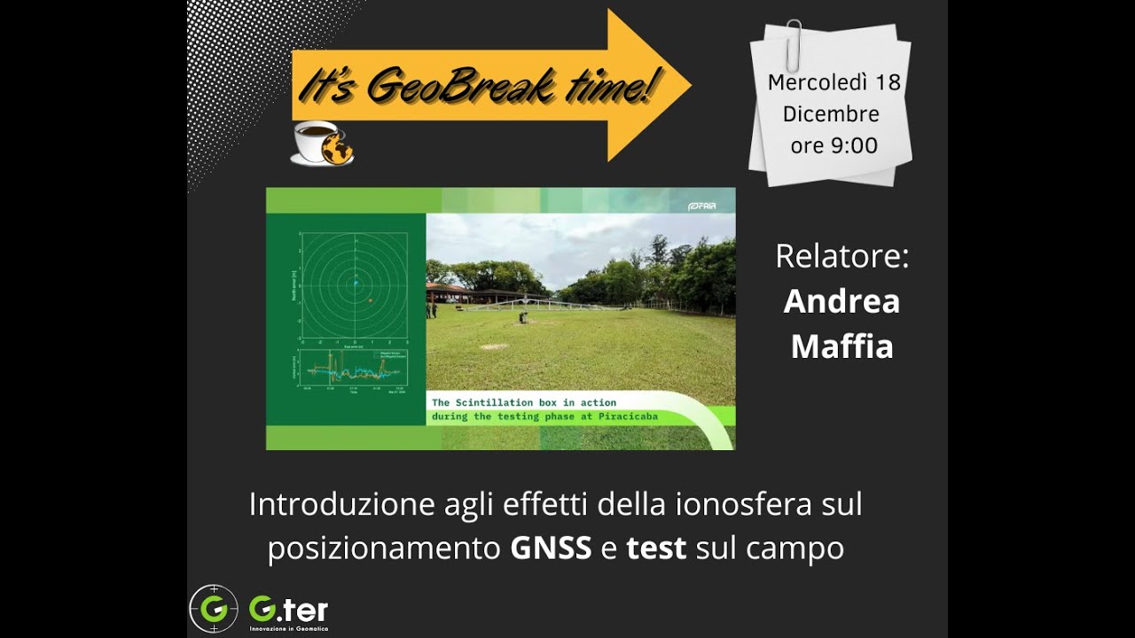 Geobreak 73 -  Effetti della ionosfera sul posizionamento GNSS e i relativi test sul campo