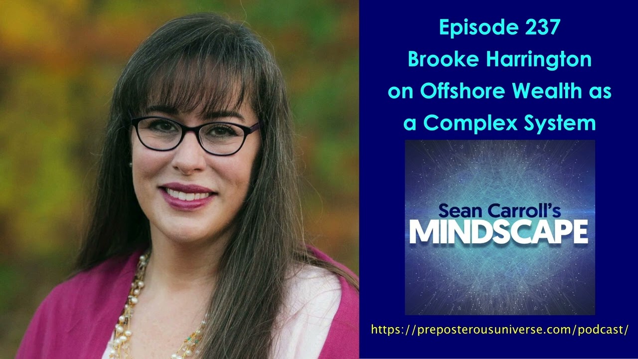 Mindscape 237 | Brooke Harrington on Offshore Wealth as a Complex System