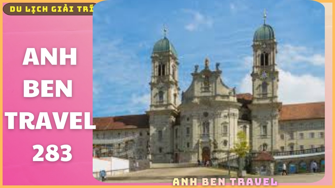 Anh Ben Travel Số 283 - Khám Phá Tu Viện Einsiedeln Thị Trấn Einsiedeln Thụy Sĩ