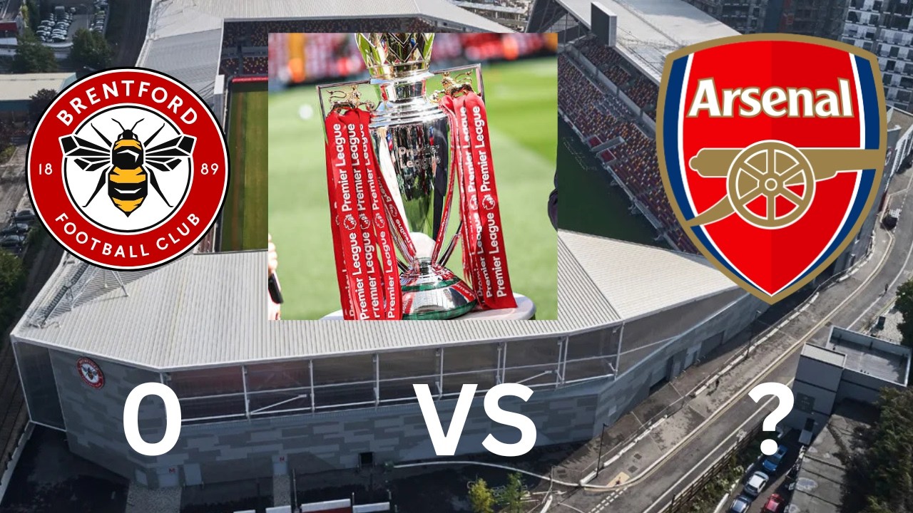 BRENFORD VS ARSENAL PREDICTION