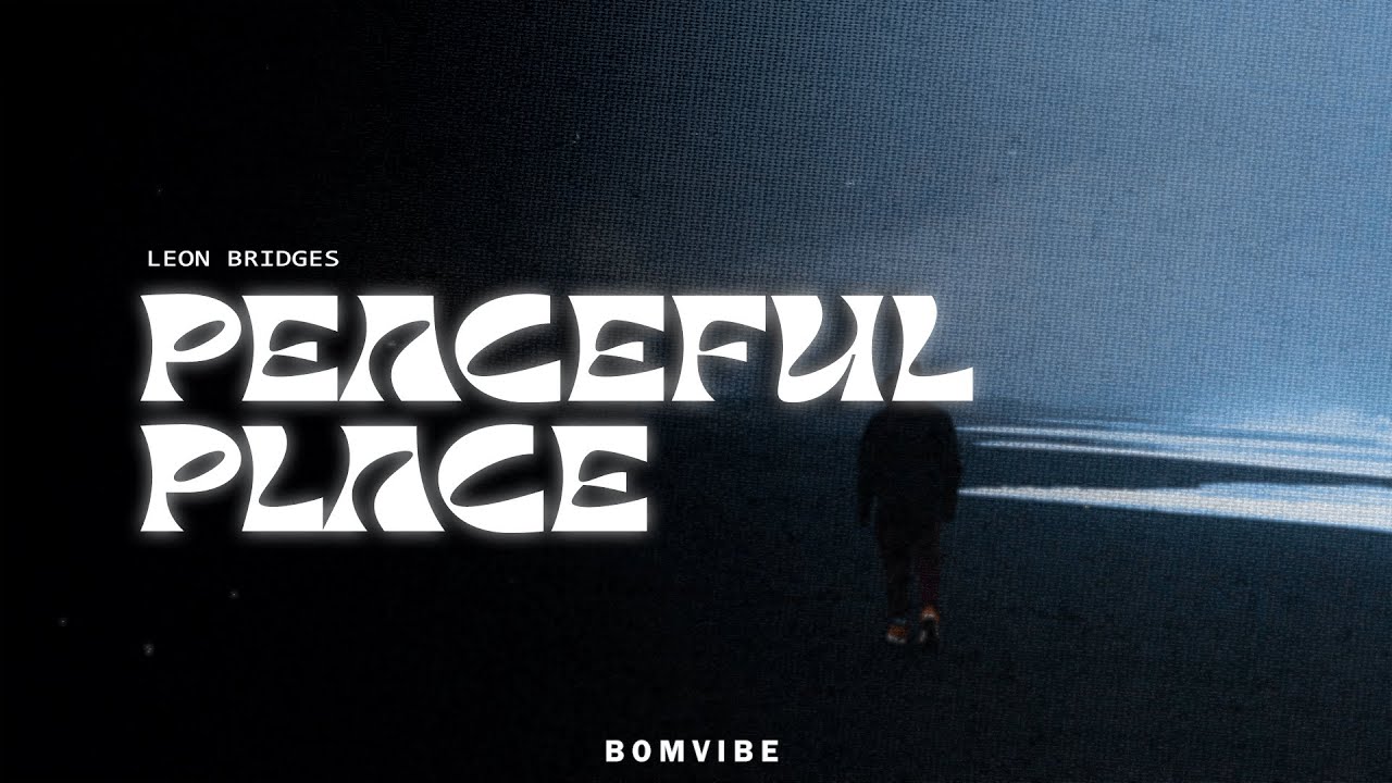 Leon Bridges - Peaceful Place (Lyrics)