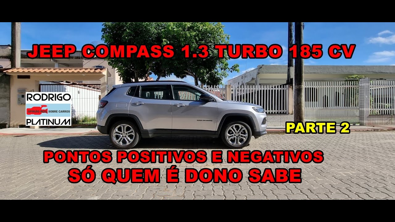 Jeep Compass 1.3 Turbo 185 cv  &Eacute; Bom Pontos Positivos e Negativos S&oacute; Quem &Eacute; Dono Sabe Parte 2