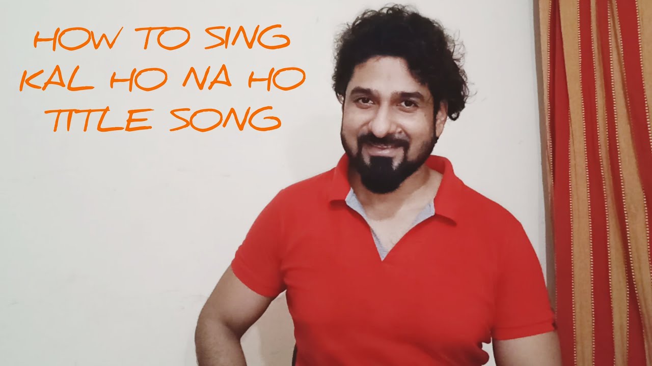 HOW TO SING KAL HO NA HO TITLE SONG WITH YEMAN SINGH