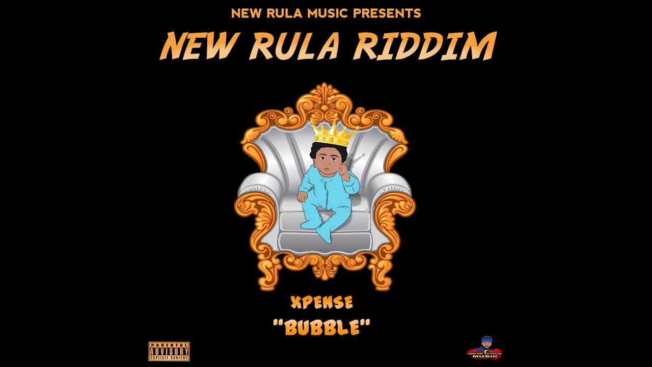 Xpense - Bubble [Official Audio] (New Rula Riddim)