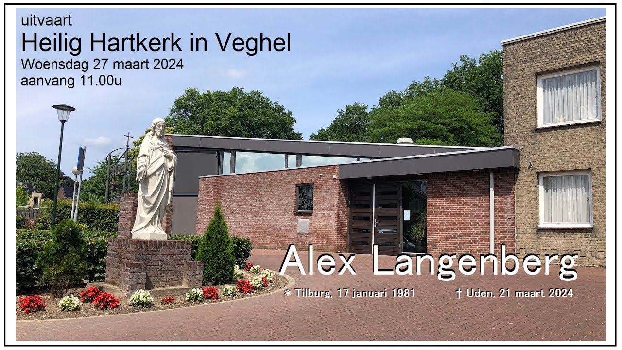 Heilig Hartkerk in Veghel, Woensdag 27 maart  2024   Uitvaart ALEX LANGENBERG  Aanvang 11.00u