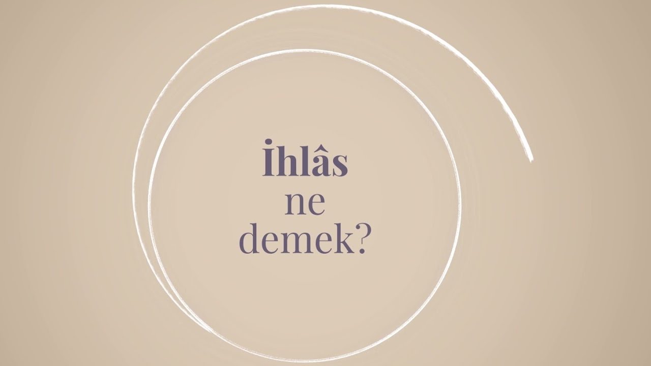 İhlâs Ne Demek?