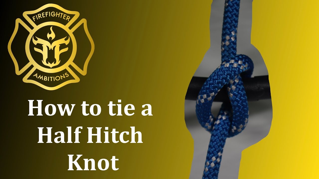 How to Tie a Half Hitch Knot: Firefighter Guide