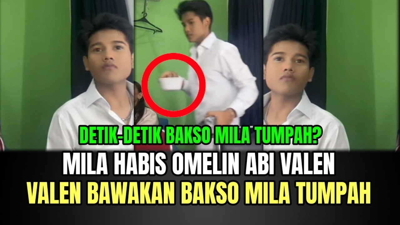 Mila Habis Omelin Abi Valen, Valen Bawakan Bakso Mila Tumpah!
