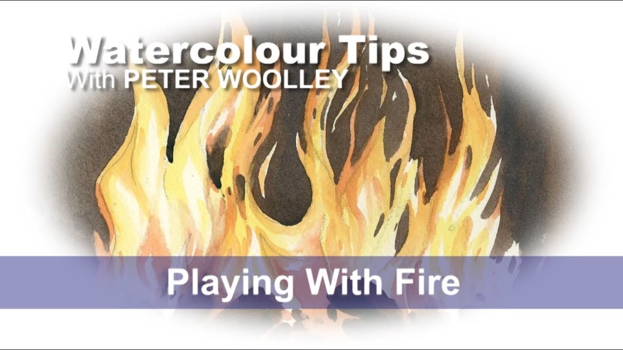 Watercolour Tip from PETER WOOLLEY: Playing With Fire