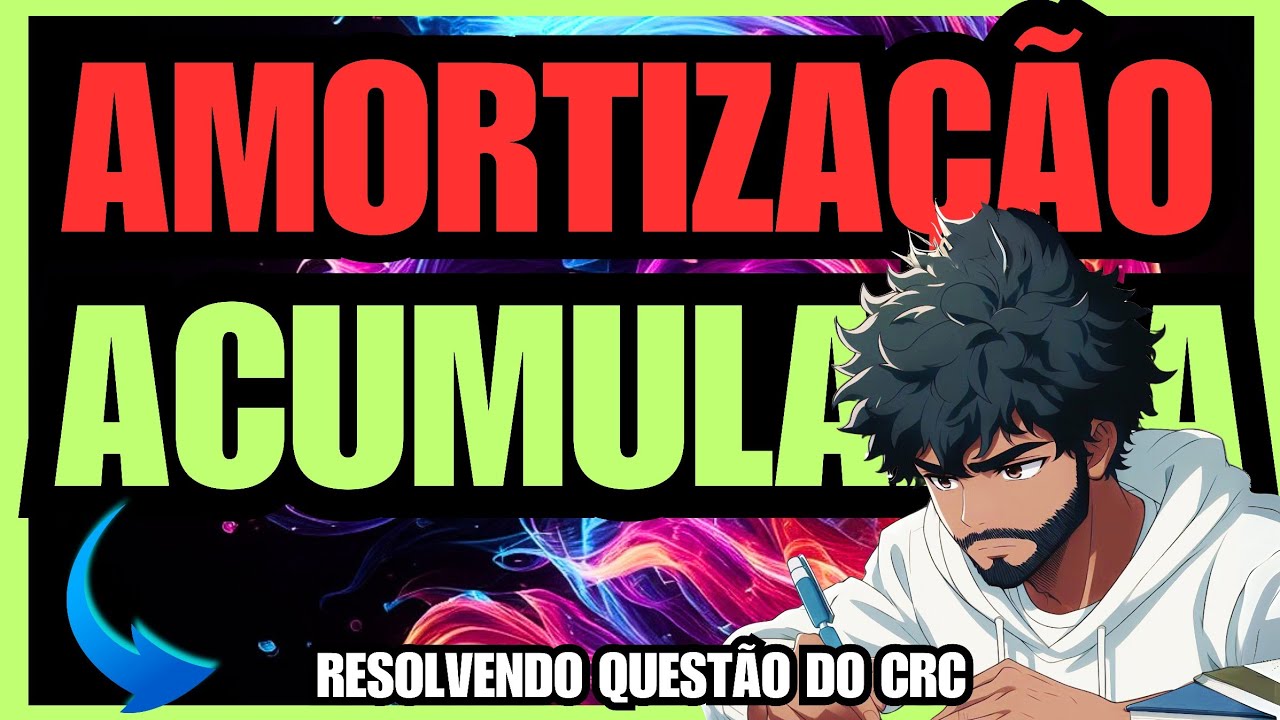 💎 AMORTIZAÇÃO ACUMULADA [QUESTÃO DO CRC 1/2024].