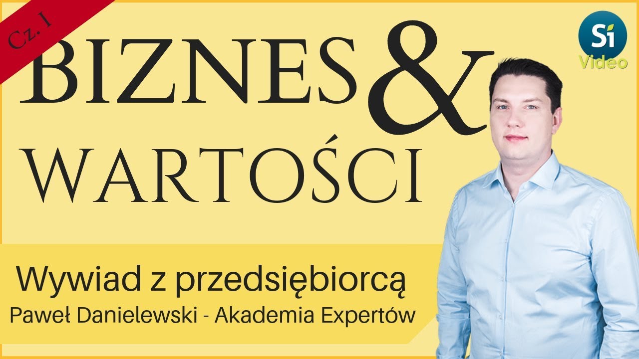Wywiad Biznes & Wartości - Paweł Danielewski - cz.I - Wyjdź poza oczekiwania klienta
