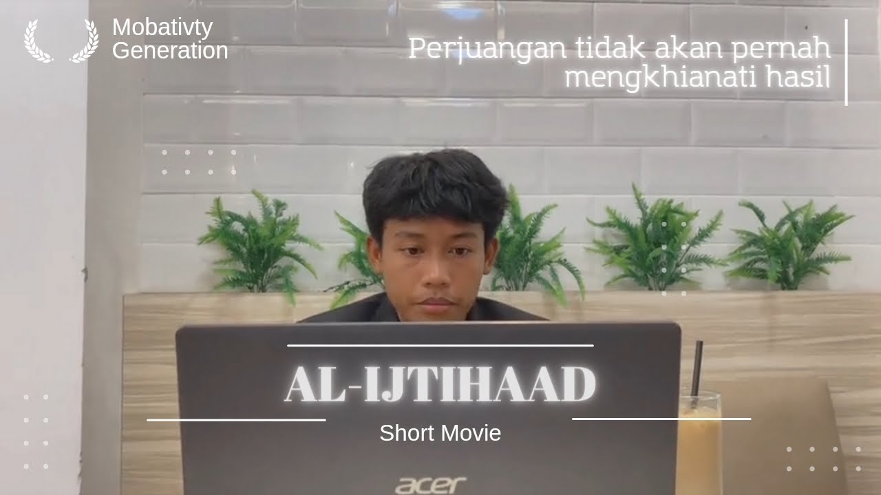 SHORT MOVIE | AL - IJTIHAAD | 3 EXPERIMENT / 4 KMI | MOBATIVTY GENERATION | SABILU EL MUHTADIN