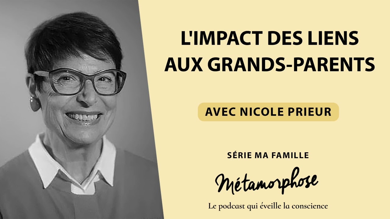 Nicole Prieur - Série Ma famille (Ép. 2/6) : L'impact des liens aux grands parents